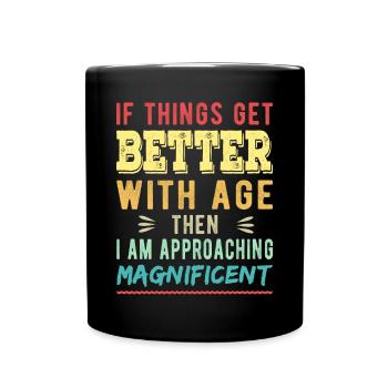 Wenn es mit dem Alter besser wird, dann bin ich - Tasse einfarbig - Schwarz - Vorne