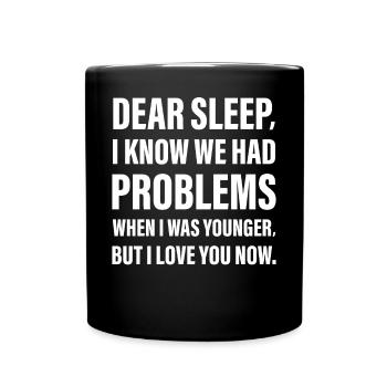 Dear Sleep I know I had Problems when I was young - Full Colour Mug - black - Front