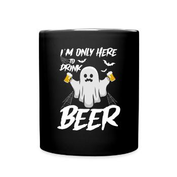Halloween I'm Only Here To Drink Beer - Funny Ghos - Full Colour Mug - black - Front