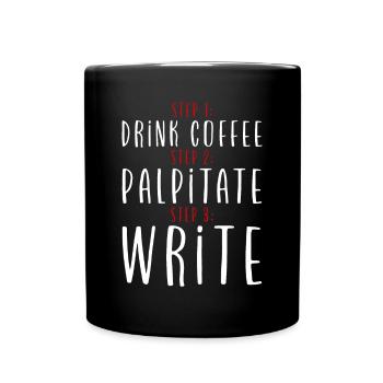 Étape 1 : Buvez du café : Étape 2 : Palpitez : Étape 3 : Écrivez2 - Mug uni - noir - Devant