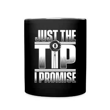Just The Tip I Promise Billiards Snooker Billard - Full Colour Mug - black - Front