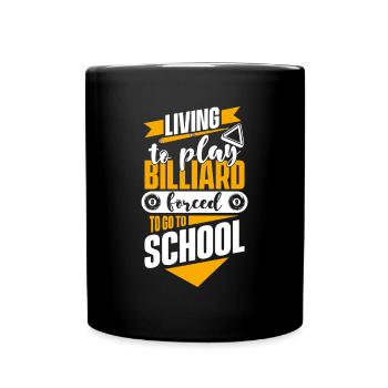 Living To Play Billiards Forced To Go To School - Tasse einfarbig - Schwarz - Vorne