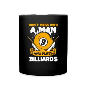 Don't Mess With A Man Who Plays Billiards - Tasse einfarbig - Schwarz - Vorne