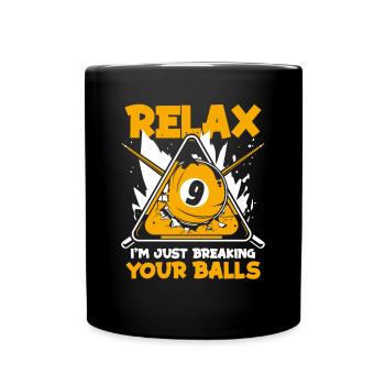 Relax I'm Just Breaking Your Balls Billiards - Full Colour Mug - black - Front