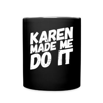 Karen made me do it - Full Colour Mug - black - Front