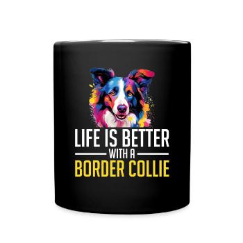 Border Collie Dog - Life is better with a - Tasse einfarbig - Schwarz - Vorne