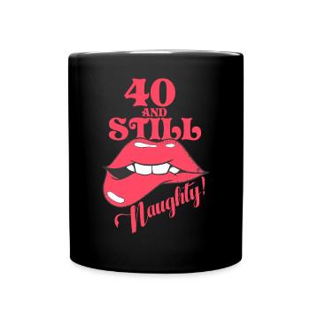 40 Und immer noch ungezogen, vierzig Jahre alt - Tasse einfarbig - Schwarz - Vorne