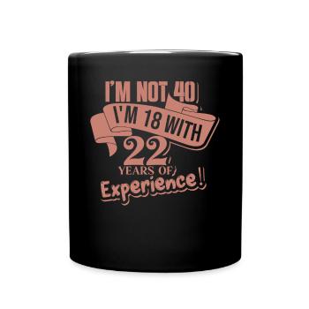Avoir 40 ans avec 18 ans d’expérience - Mug uni - noir - Devant