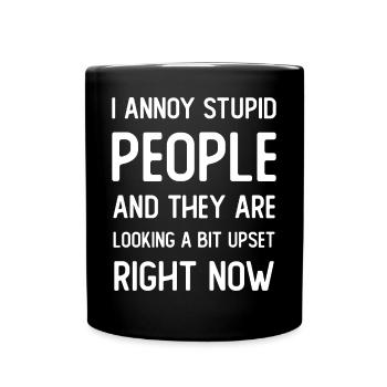 I annoy stupid People and they are looking a bit - Full Colour Mug - black - Front