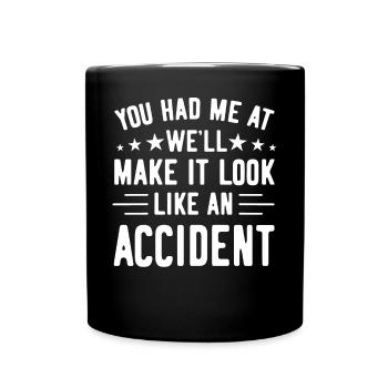 Tu m’as eu à nous allons faire croire que c’est un accident - Mug uni - noir - Devant