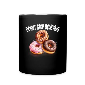 Donut Stop Believing für einen Donut-Liebhaber - Tasse einfarbig - Schwarz - Vorne