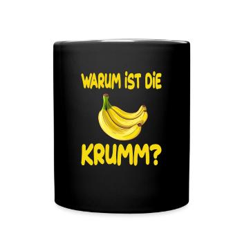 Warum Ist Die Banane Krumm für Männer und Fauen - Tasse einfarbig - Schwarz - Vorne