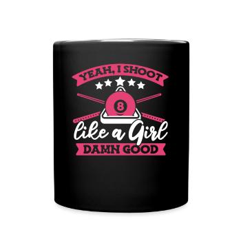 I Shoot Like A Girl Damn Good Snooker - Tasse einfarbig - Schwarz - Vorne