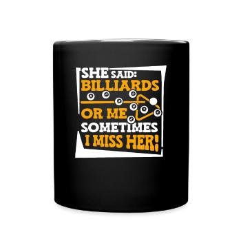 She Said Billiards Or Me Sometimes I Miss Her - Tasse einfarbig - Schwarz - Vorne