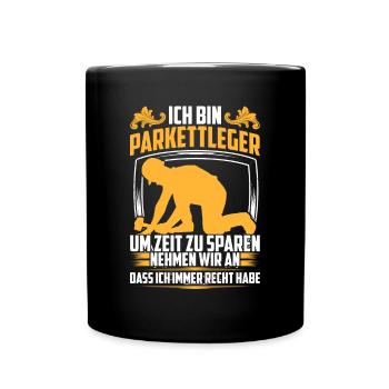 Parkettleger hat immer Recht Bodenleger - Tasse einfarbig - Schwarz - Vorne
