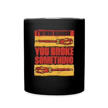 Je suis ici parce que vous avez cassé quelque chose d’elektronik - Mug uni - noir - Devant