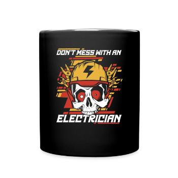 Don't Mess With An Electrician Elektroniker - Full Colour Mug - black - Front