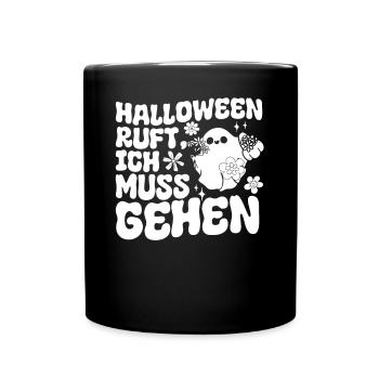 Halloween Ruft Ich Muss Gehen - Funny Halloween - Tasse einfarbig - Schwarz - Vorne