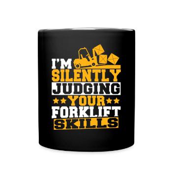 Forklift Driver I'm Silently Judging Your Forklift - Full Colour Mug - black - Front