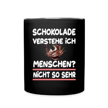Schokolade verstehe ich Menschen nicht so sehr - Tasse einfarbig - Schwarz - Vorne