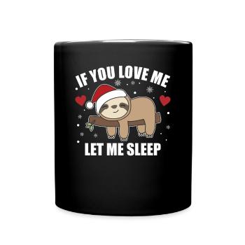 If you love me let me sleep Faultier Weihnachten - Tasse einfarbig - Schwarz - Vorne