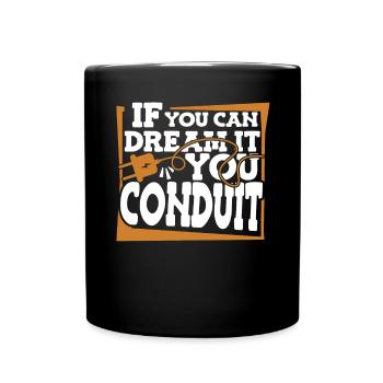 If You Can Dream It You Conduit Electronics Technician - Full Colour Mug - black - Front