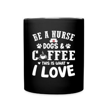 Nurse Nursing - Be A Nurse Dogs & Coffee This Is W - Full Colour Mug - black - Front