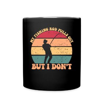Meine Angelrute zieht sich heraus, aber ich fische - Tasse einfarbig - Schwarz - Vorne