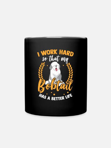Arbeite für meinen Bobtail Old English Sheepdog - Tasse einfarbig - Schwarz
