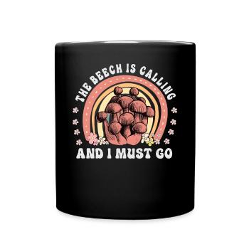 The Beech Is Calling And I Must Go - Mushroom Saying - Full Colour Mug - black - Front