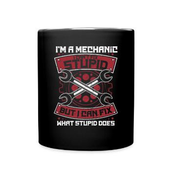 Je suis mécanicien, je ne peux pas réparer un véhicule de maître stupide - Mug uni - noir - Devant