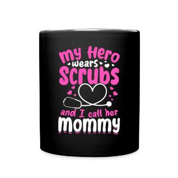 Nursing - My Hero Wears Scrubs And i Call Her Momm - Full Colour Mug - black - Front