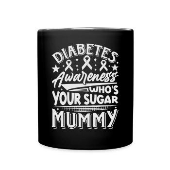 Diabetes Awareness - Who's Your Sugar Mummy - Tasse einfarbig - Schwarz - Vorne
