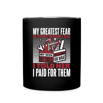 My Greatest Fear My Wife Will Sell My Tools Kfz - Tasse einfarbig - Schwarz - Vorne