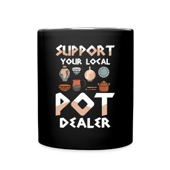 Support Your Local Pot Dealer - Tasse einfarbig - Schwarz - Vorne