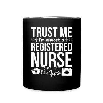Nursing Students - Trust Me I'm Almost A Registere - Full Colour Mug - black - Front