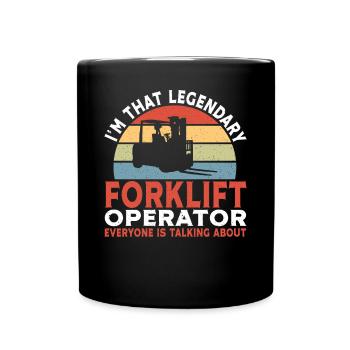 Forklift Driver I'm That Legendary Forklift Operat - Full Colour Mug - black - Front