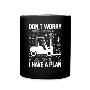 School Forklift Driver Funny Don't Worry I Have A - Tasse einfarbig - Schwarz - Vorne