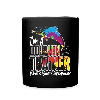 Dolphin I'm A Dolphin Trainer - Tasse einfarbig - Schwarz - Vorne