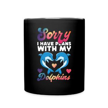 Dolphin Sorry I Have Plans With My - Tasse einfarbig - Schwarz - Vorne