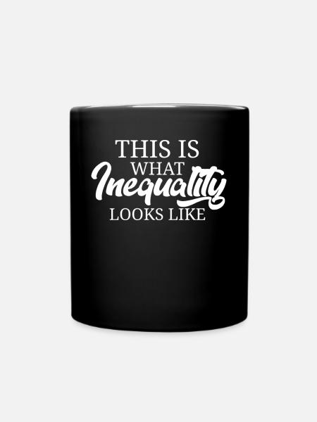 This Is What Inequality Looks Like Anti Patriarchy - Full Colour Mug - black