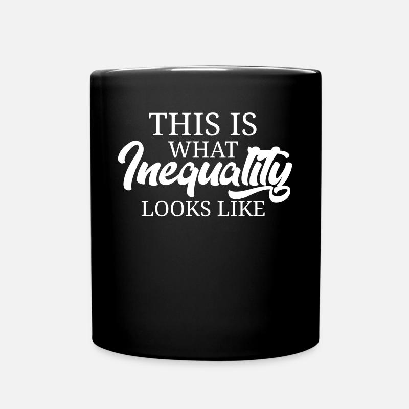 This Is What Inequality Looks Like Anti Patriarchy - Full Colour Mug - black