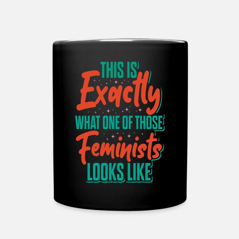This Is Exactly What A Feminist Looks Like - Full Colour Mug - black
