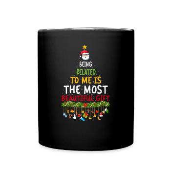 Being Related To Me – Lustiger Weihnachtsspruch - Tasse einfarbig - Schwarz - Vorne