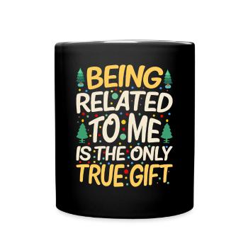Being Related To Me – Lustiger Weihnachtsspruch - Tasse einfarbig - Schwarz - Vorne