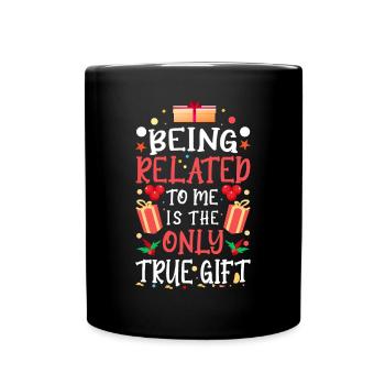 Being Related To Me – Lustiger Weihnachtsspruch - Tasse einfarbig - Schwarz - Vorne