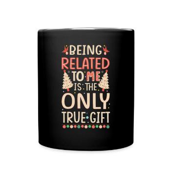 Being Related To Me – Lustiger Weihnachtsspruch - Tasse einfarbig - Schwarz - Vorne