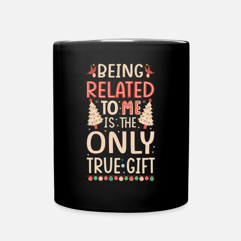 Being Related To Me – Lustiger Weihnachtsspruch - Tasse einfarbig - Schwarz