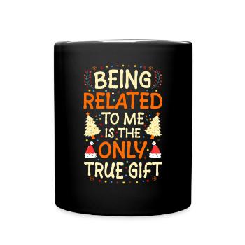 Being Related To Me – Lustiger Weihnachtsspruch - Tasse einfarbig - Schwarz - Vorne