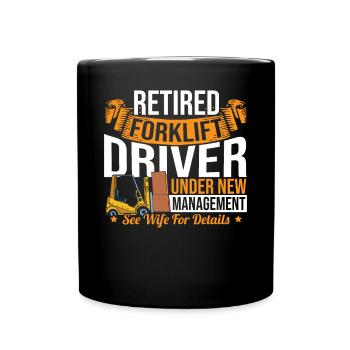 Forklifter Retired Forklift Driver Under New Manag - Full Colour Mug - black - Front